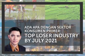 ADA APA DENGAN SEKTOR KONSUMEN PRIMER: TOP LOSER INDUSTRY BY JULY 2021